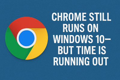 Chrome Still Runs on Windows 10