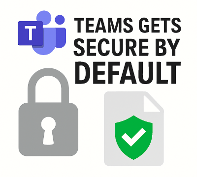Teams Gets Secure
