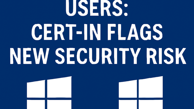 CERT-In Flags New Security Risk